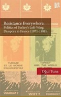 Resistance Everywhere: Politics of Turkey's Left-Wing Diaspora in France (1971-1988)