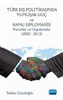 Türk Dış Politikasında Yumuşak Güç ve Kamu Diplomasisi: Kurumlar ve Uygulamalar (2002 - 2013)