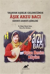 Yaşayan Aşıklık Geleneğinde Âşık Arzu Bacı Hayatı-Sanatı-Şiirleri