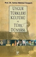 Uygur Türkleri Kültürü ve Türk Dünyası