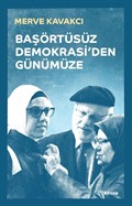 Başörtüsüz Demokrasi'den Günümüze (Karton Kapak)