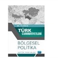 30. Yılında Türk Cumhuriyetleri - Bölgesel Politika