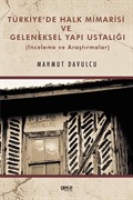 Türkiye'de Halk Mimarisi ve Geleneksel Yapı Ustalığı (İnceleme ve Araştırmalar)