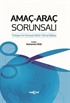 Amaç Araç Sorunsalı