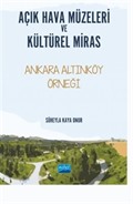 Açık Hava Müzeleri Ve Kültürel Miras -Ankara Altınköy Örneği