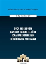 Suça Teşebbüste Hazırlık Hareketleri ile İcra Hareketlerinin Birbirinden Ayrılması - İstanbul Ceza Hukuku ve Kriminoloji Arşivi Yayın No: 29
