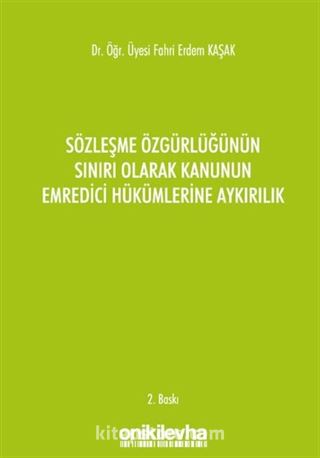 Sözleşme Özgürlüğünün Sınırı Olarak Kanunun Emredici Hükümlerine Aykırılık