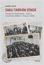 Saklı Tarihin İzinde / Osmanlı'da Modernleşme, Anayasa, Sosyalizmin Kökleri ve Ermeni Vekil-ler