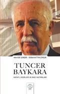 Tuncer Baykara-Hayatı, Eserleri Ve Bazı Hatıraları
