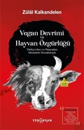 Vegan Devrimi ve Hayvan Özgürlüğü / Türkiye'den ve Dünyadan Mücadele Örnekleriyle