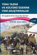 Türk Tarihi Ve Kültürü Üzerine Yeni Araştirmalar Cilt :1 / İlk Çağ'da Orta Asya'da Türkler