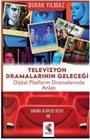 Televizyon Dramalarının Geleceği / Dijital Platform Dramalarında Anlatı