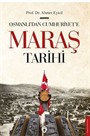 Osmanlı'dan Cumhuriyet'e Maraş Tarihi
