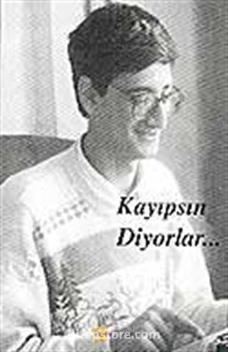 Kayıpsın Diyorlar