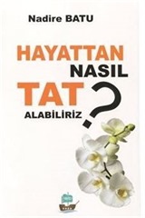 Hayattan Nasıl Tat Alabiliriz?