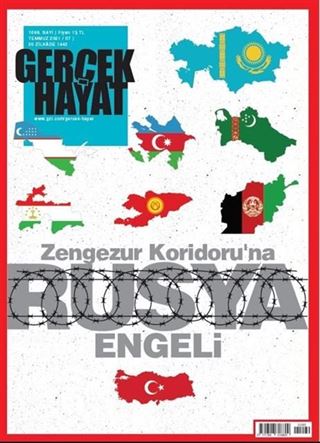 Gerçek Hayat - Zengezur Koridoru'na Rusya Engeli 1069.Sayı Temmuz 2021