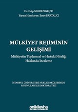 Mülkiyet Rejiminin Gelişimi Mülkiyetin Toplumsal ve Hukuki Niteliği Hakkında İnceleme