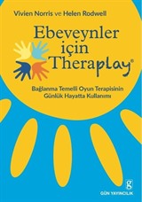 Ebeveynler İçin Theraplay / Bağlanma Temelli Oyun Terapisinin Günlük Hayatta Kullanımı