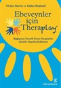 Ebeveynler İçin Theraplay / Bağlanma Temelli Oyun Terapisinin Günlük Hayatta Kullanımı