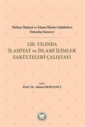 Türkiye İlahiyat Ve İslami İlimler Fakülteleri Dekanlar Konseyi 120. Yılında İlahiyat Ve İslami İlimler Fakülteleri Çalıştayı