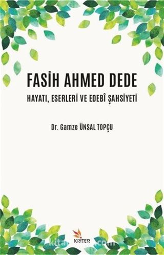 Fasih Ahmed Dede Hayatı, Eserleri ve Edebî Şahsiyeti