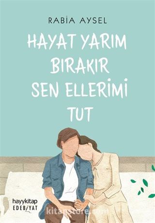 Hayat Yarım Bırakır Sen Ellerimi Tut
