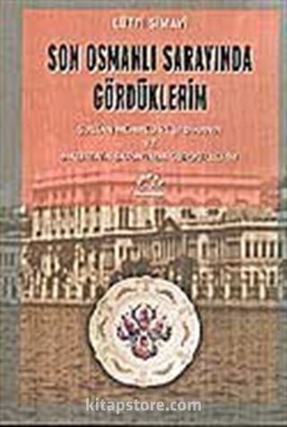 Son Osmanlı Sarayında Gördüklerim