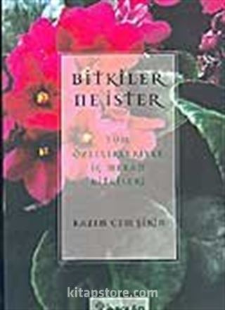 Bitkiler Ne İster / Tüm Özellikleriyle İç Mekan Bitkileri