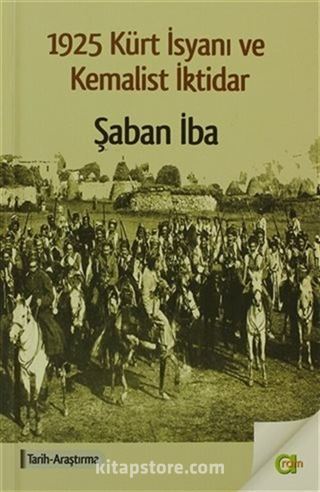 1925 Kürt İsyanı ve Kemalist İktidar