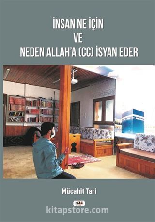 İnsan Ne İçin ve Neden Allah'a (cc) İsyan Eder
