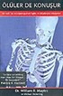 Ölüler De Konuşur Bir Adil Tıp Antropologunun İlginç ve Büyüleyici Hikayeleri