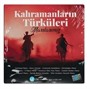 Kahramanların Türküleri Marşlarımız - CD