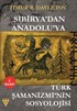 Sibirya'dan Anadolu'ya Türk Şamanizmi'nin Sosyolojisi