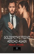 Goldsmith's Friend Abroad Again