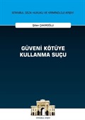 Güveni Kötüye Kullanma Suçu İstanbul Ceza Hukuku ve Kriminoloji Arşivi Yayın No: 44