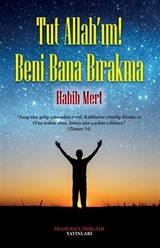 Tut Allah'ım Beni Bana Bırakma