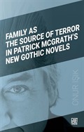 Family As The Source Of Terror In Patrick Mcgrath's New Gothic Novels