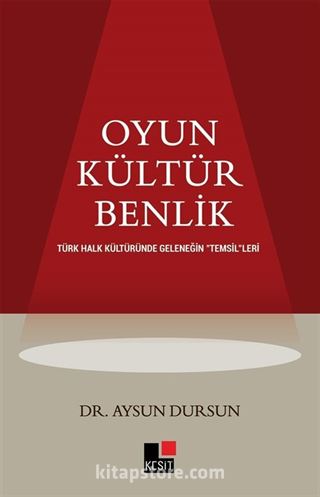Oyun Kültür Benlik Türk Halk Kültüründe Geleneğin 'Temsil'leri