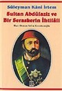 Sultan Abdülaziz ve Bir Seraskerin İhtilali