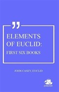 Elements Of Euclid: First Six Books