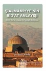 Şia-İmamiyye'nin Bid'at Anlayışı Sünni Bid'at Anlayışı ile Teolojik Mukayese