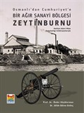Osmanlı'dan Cumhuriyet'e Bir Ağır Sanayi Bölgesi Zeytinburnu