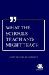 What The Schools Teach And Might Teach