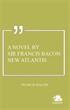 A Novel By Sir Francis Bacon: New Atlantis