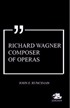Richard Wagner Composer of Operas