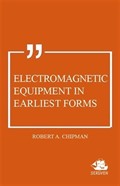 Electromagnetic Equipment in Earliest Forms