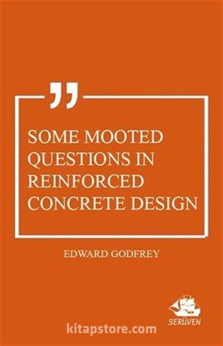 Some Mooted Questions in Reinforced Concrete Design