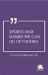 Sports and Games We can do Outdoors