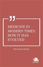 Medicine in Modern Times: How it Has Evolved
