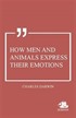 How Men and Animals Express Their Emotions